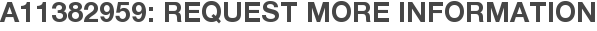 A11382959: Request More Information