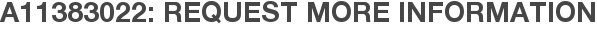 A11383022: Request More Information