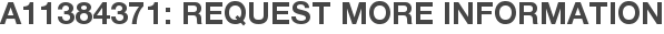 A11384371: Request More Information