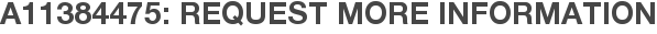 A11384475: Request More Information