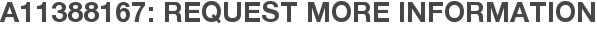 A11388167: Request More Information