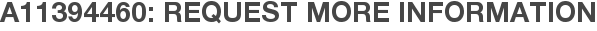 A11394460: Request More Information