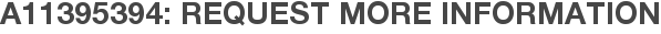 A11395394: Request More Information