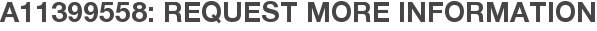 A11399558: Request More Information