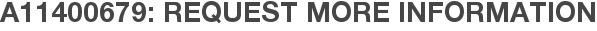 A11400679: Request More Information