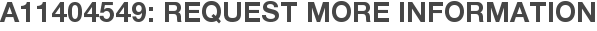 A11404549: Request More Information
