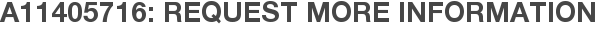 A11405716: Request More Information