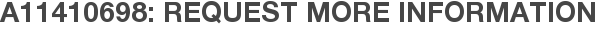 A11410698: Request More Information