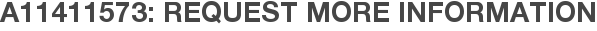 A11411573: Request More Information