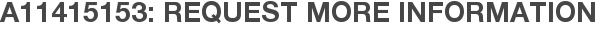 A11415153: Request More Information