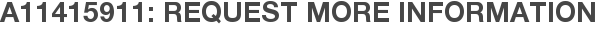 A11415911: Request More Information