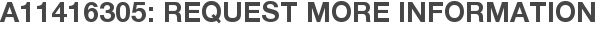 A11416305: Request More Information
