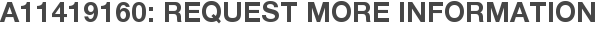 A11419160: Request More Information