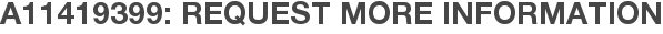 A11419399: Request More Information