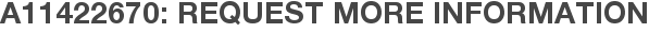 A11422670: Request More Information