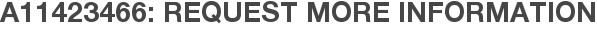 A11423466: Request More Information