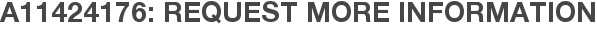 A11424176: Request More Information