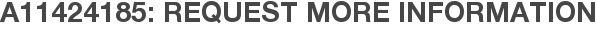 A11424185: Request More Information