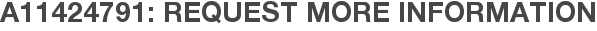 A11424791: Request More Information