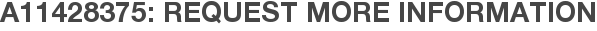A11428375: Request More Information