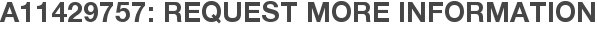 A11429757: Request More Information