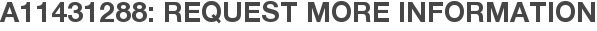 A11431288: Request More Information