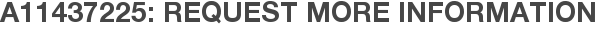 A11437225: Request More Information