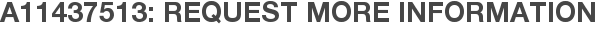 A11437513: Request More Information