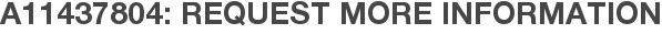 A11437804: Request More Information