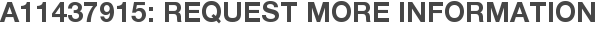 A11437915: Request More Information