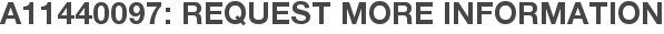 A11440097: Request More Information