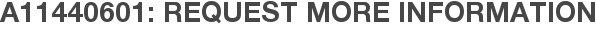 A11440601: Request More Information