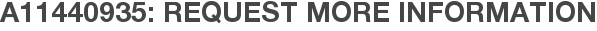 A11440935: Request More Information