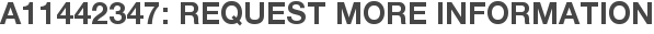 A11442347: Request More Information