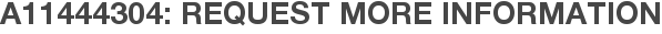 A11444304: Request More Information
