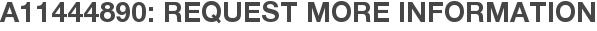 A11444890: Request More Information