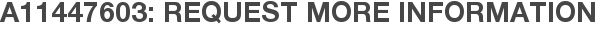 A11447603: Request More Information