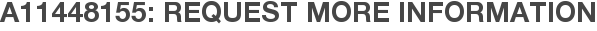 A11448155: Request More Information