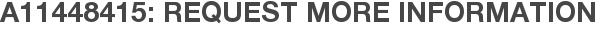 A11448415: Request More Information
