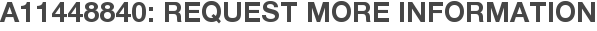 A11448840: Request More Information