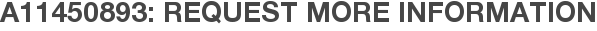 A11450893: Request More Information