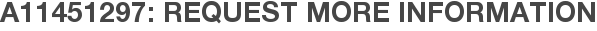 A11451297: Request More Information