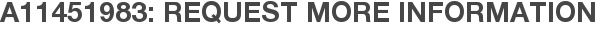 A11451983: Request More Information