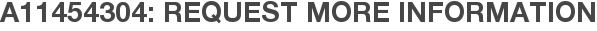 A11454304: Request More Information