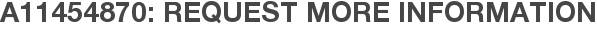 A11454870: Request More Information
