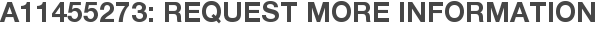 A11455273: Request More Information