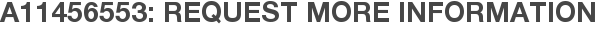 A11456553: Request More Information