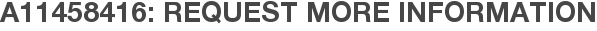A11458416: Request More Information