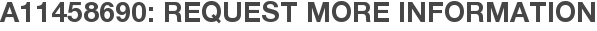 A11458690: Request More Information