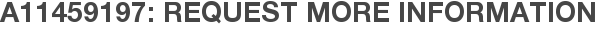A11459197: Request More Information